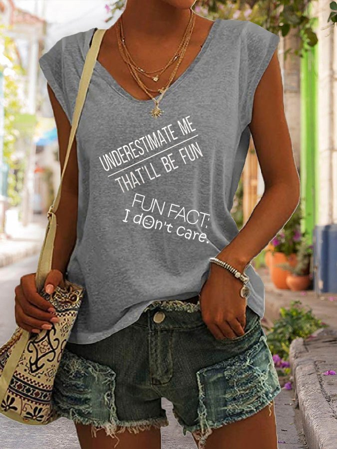 Underestimate Me That'll Be Fun,Fun Fact I Don'T Care Tank Top socialshop