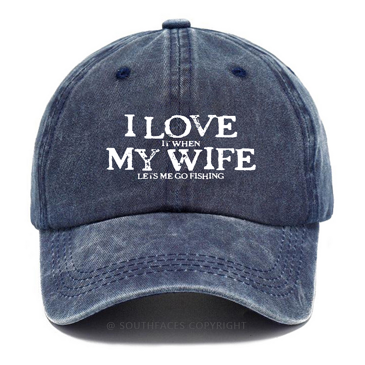 I Love It When My Wife Lets Me Go Fishing Funny Husband Gift Hats