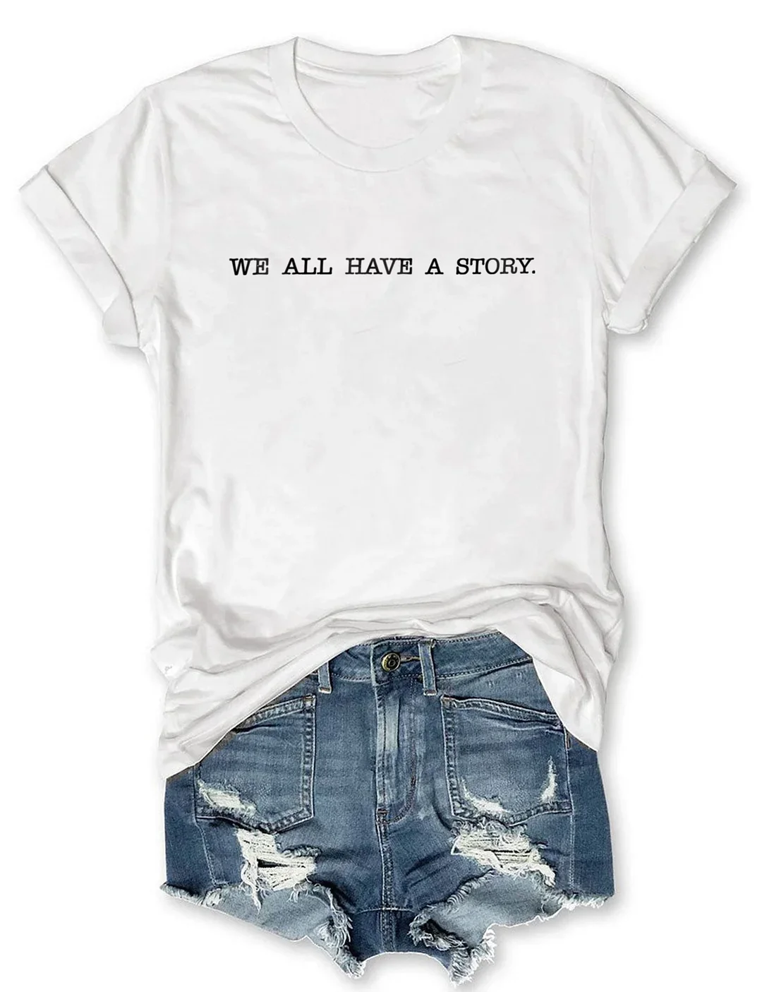 We All Have A Story T-shirt