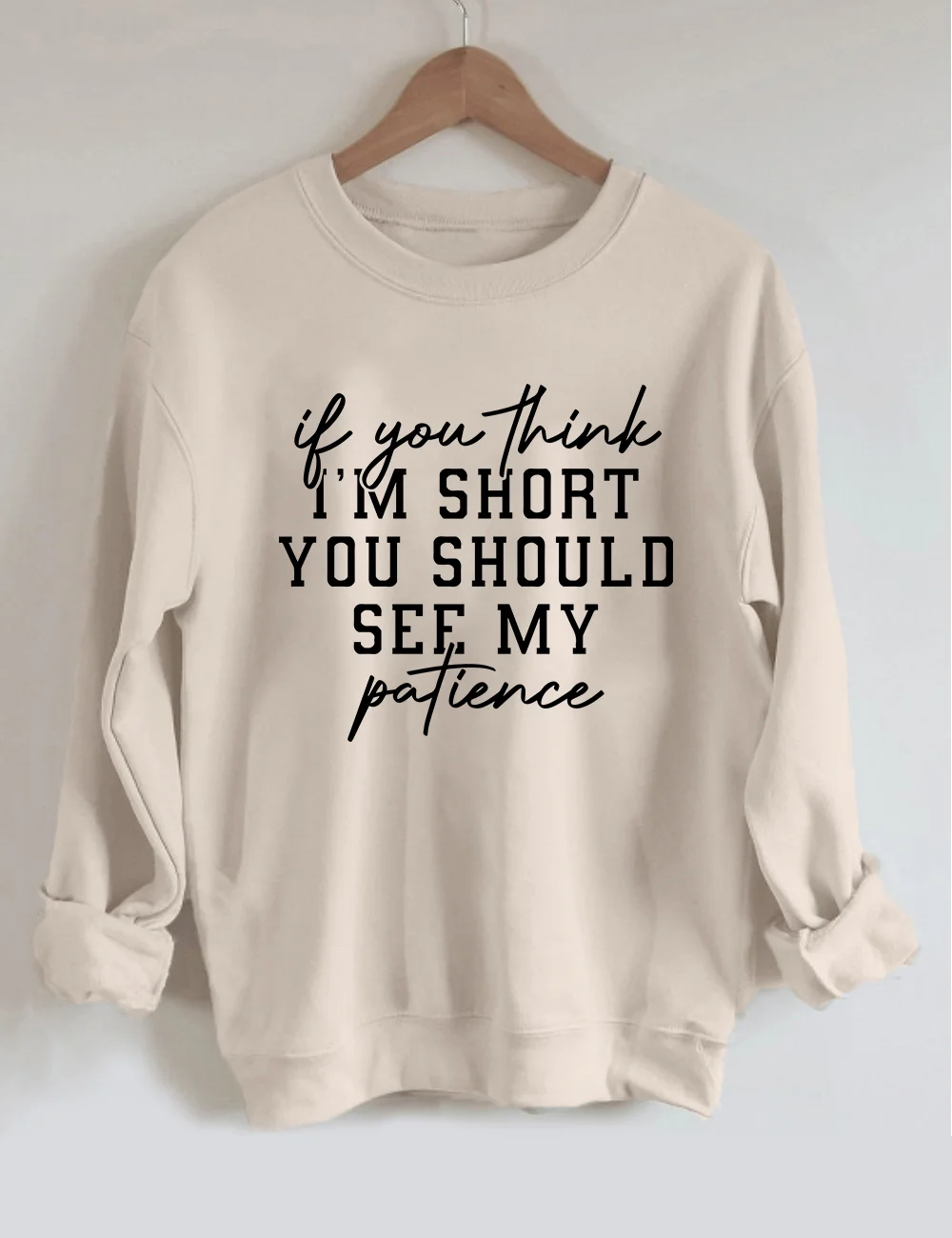 If You Think I'm Short You Should See My Patience Sweatshirt