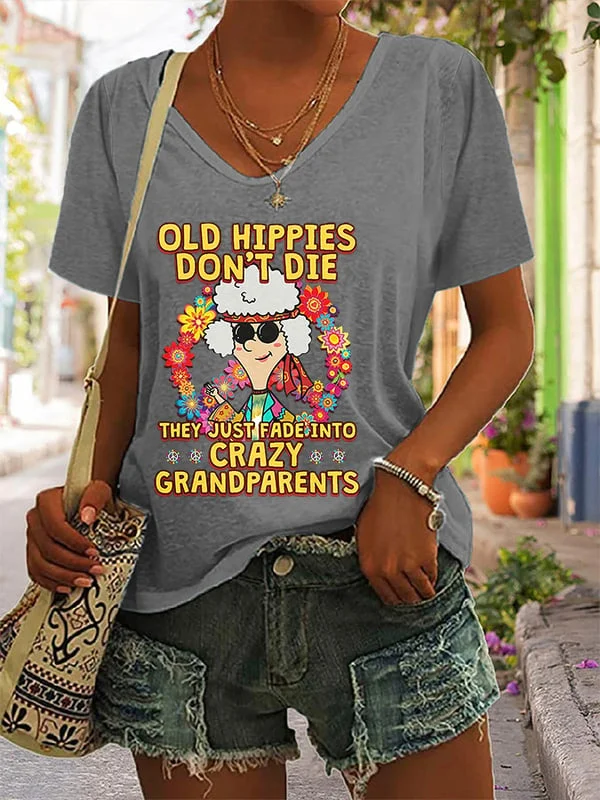 Old Hippies Don't Die They Just Fade Into Crazy Grandparents Print Casual T-Shirt