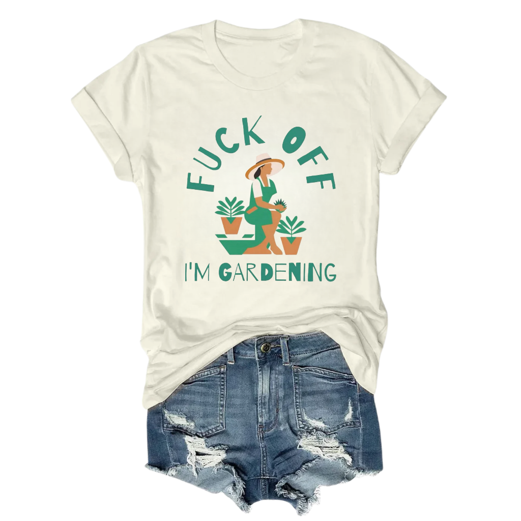 Fuck Off I M Gardening Tee