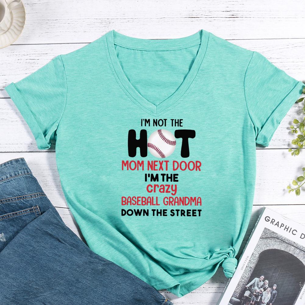 I'm not hot mom next door i'm the crazy baseball grandma V-neck T Shirt-Guru-buzz