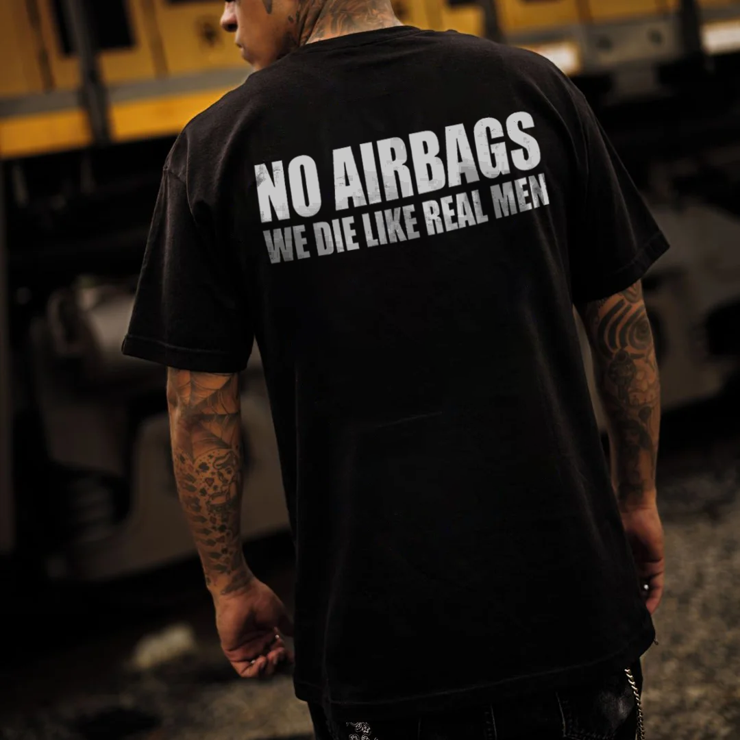 No Airbags We Die Like Real Men T-shirt - Devcarry