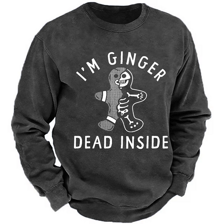 I'm Ginger Dead Inside Funny Chirstmas Sweatshirt