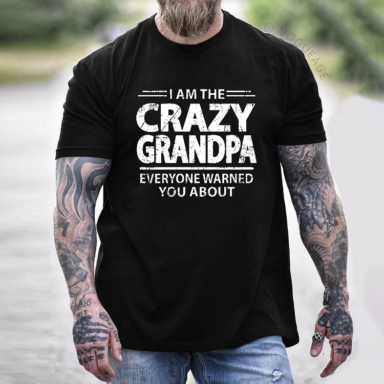 I Am The Crazy Grandpa Everyone Warned You About T-shirt