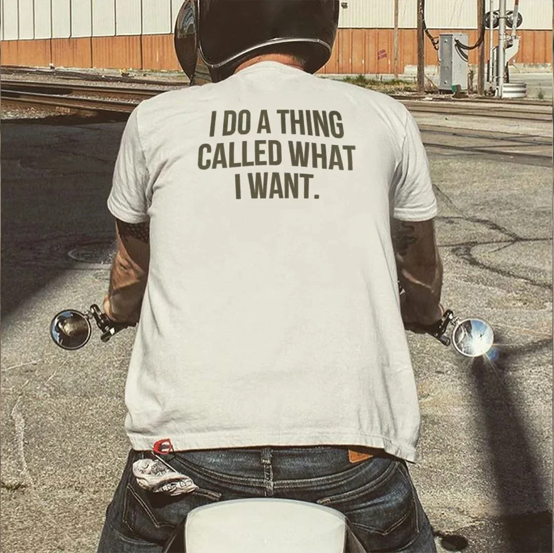 I DO A THING CALLED WHAT I WANT Modern Style White Print T-shirt