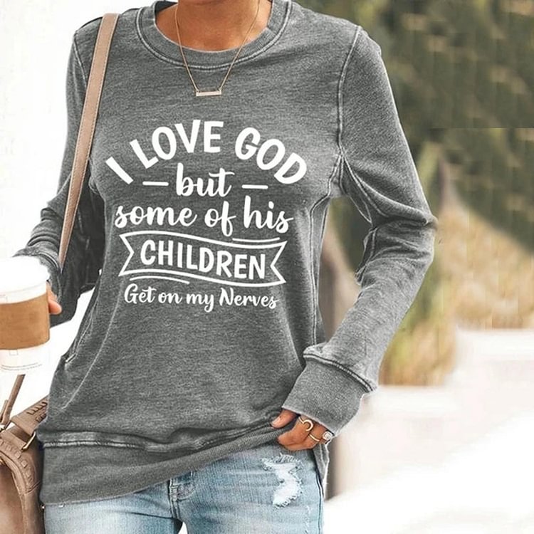 VChics I Love God But Some Of His Children Get On My Never Sweatshirt