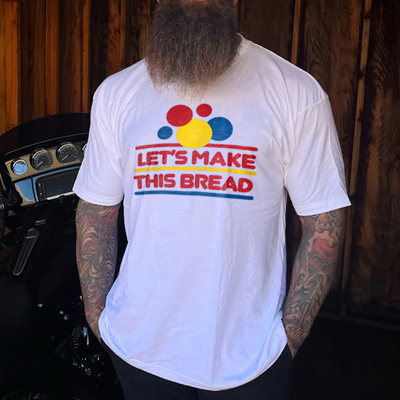 Livereid Let's Make This Bread Printed Men's T-shirt - Livereid