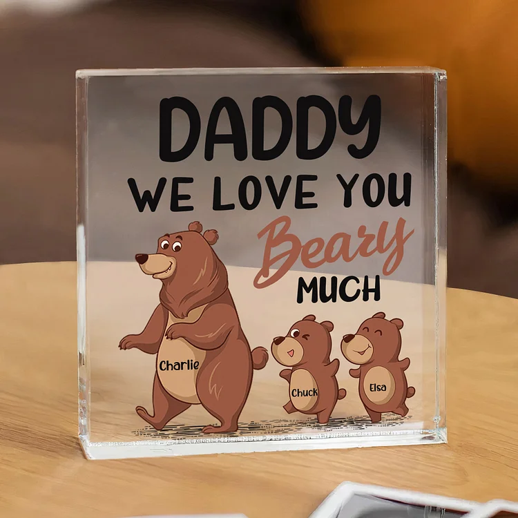 Personalized Acrylic Square Keepsake Custom 3 Names & 1 Text Rectangle Plaque Home Decor Gift for Dad/Grandpa - We Love You Beary Much