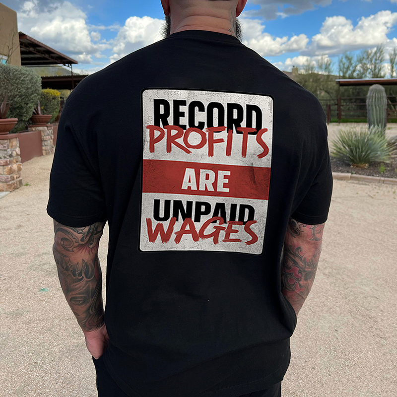 Livereid Record Profits Are Unpaid Wages Printed Men's T-shirt - Livereid