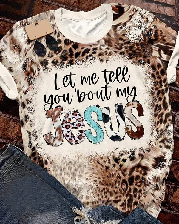 Let Me Tell You Bout My Jesus Print Short Sleeve T-shirt