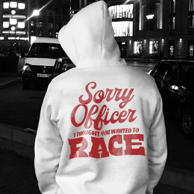 Sorry Officer I Thought You Wanted To Race Printed Men's Hoodie - Devcarry