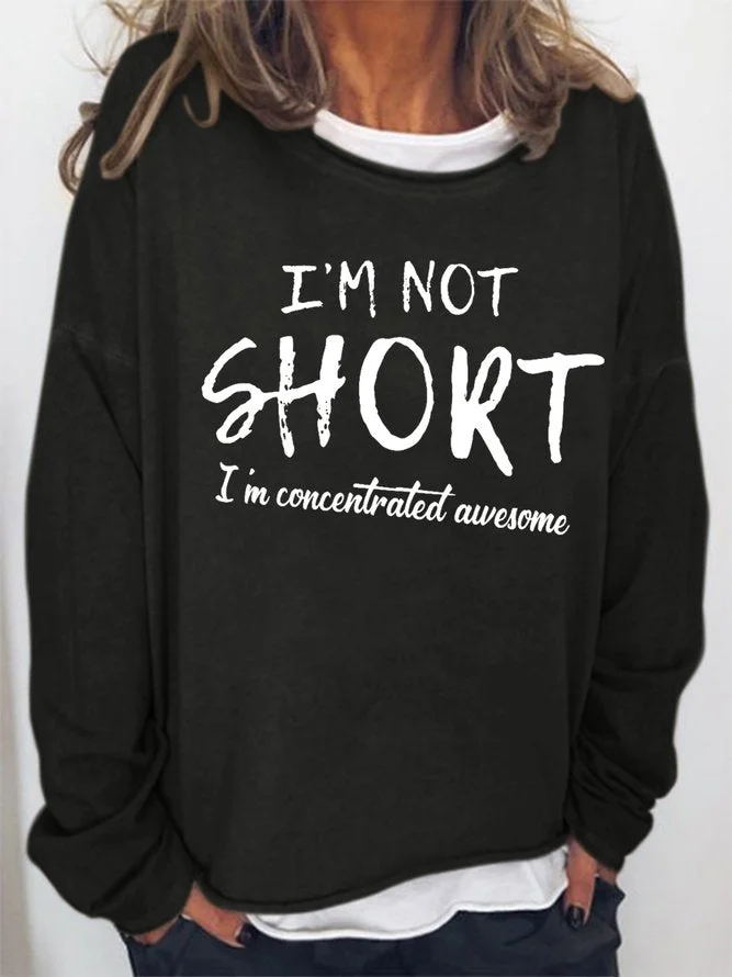 Long Sleeve Crew Neck I'm Not Short I'm Concentrated Awesome Sweatshirt