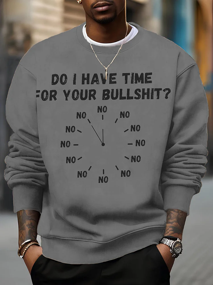 Men's Do I Have Time For Your Bullshit No Print Casual Sweatshirt