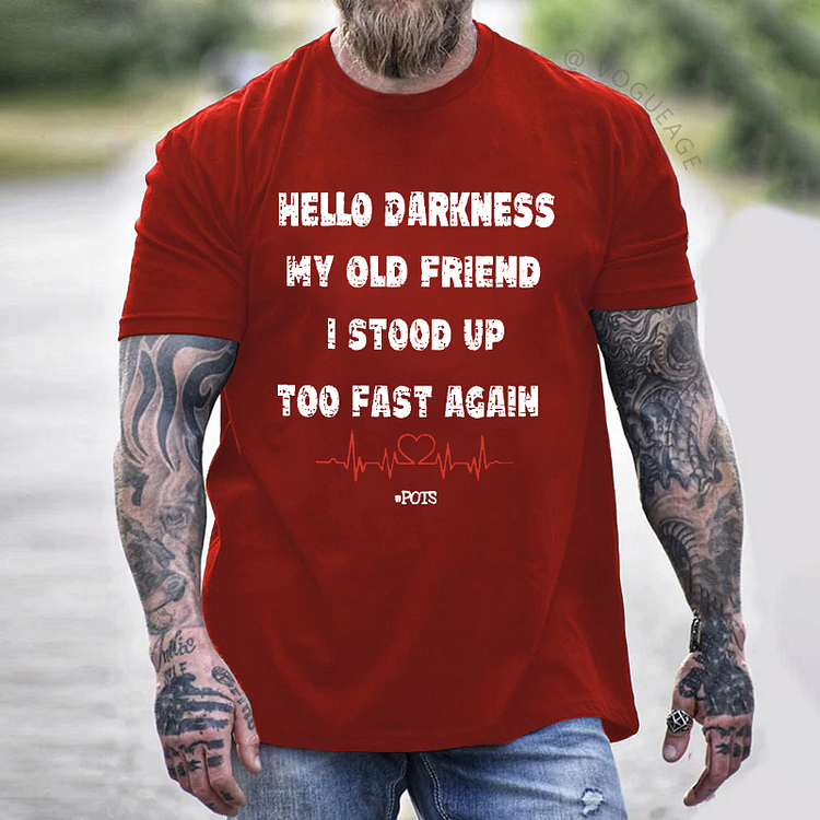 Hello Darkness My Old Friend I Stood Up Too Fast Again Funny Gift T-shirt