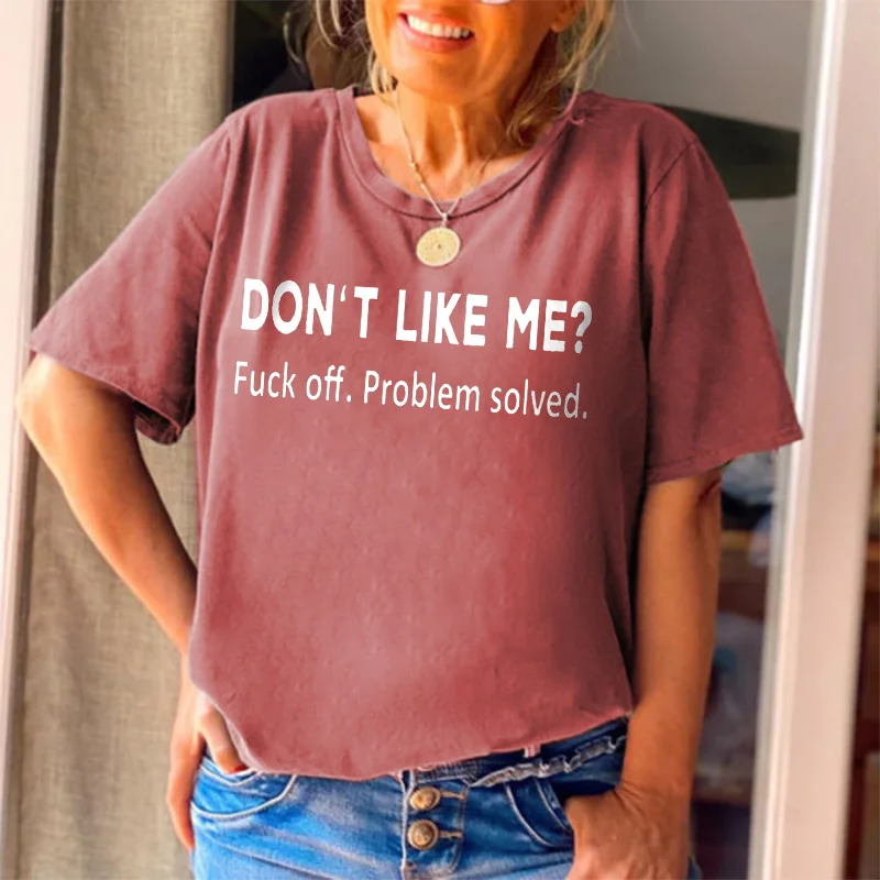 Don't Like Me? F**k Off. Problem Solved Print Women's T-shirt