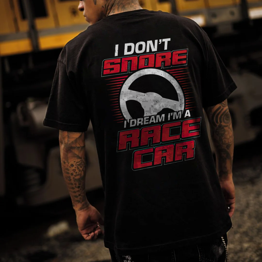 I Don't Snore I Dream I'm A Race Car T-shirt - Devcarry