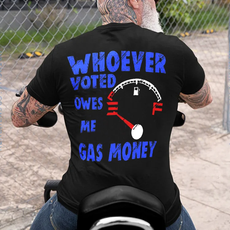 "Whoever Voted Owes Me Gas Money" Men'S T-Shirt