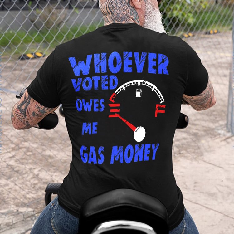 "Whoever Voted Owes Me Gas Money" Men'S T-Shirt
