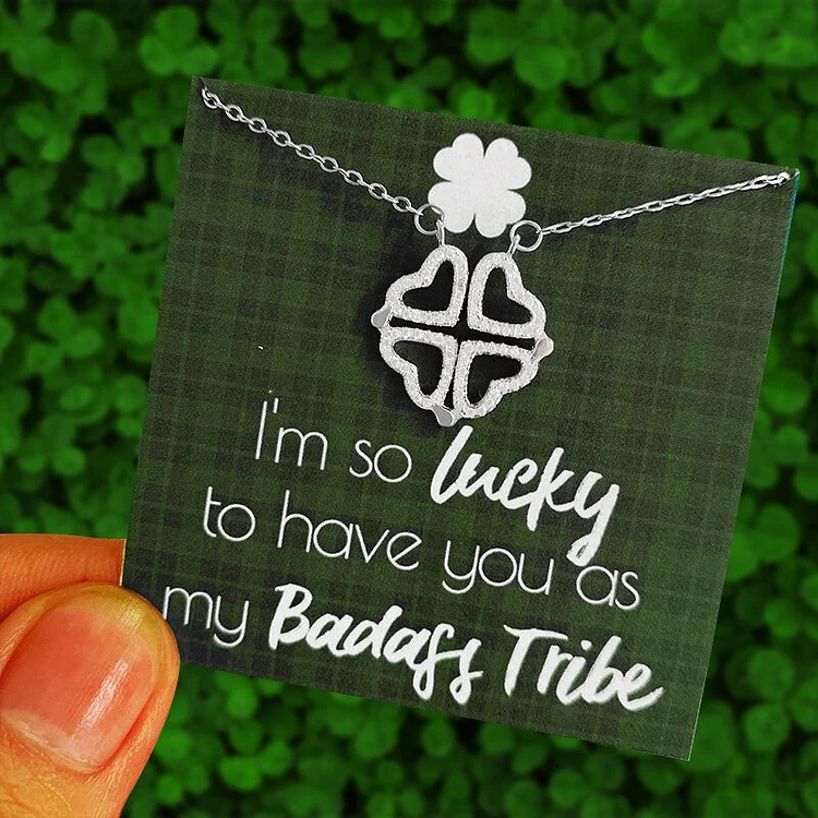 To My Badass Tribe Clover Necklace "I'm so lucky to have you as my badass tribe"