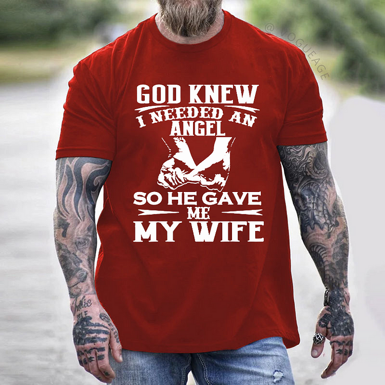 God Knew I Needed An Angel So He Gave Me My WifeT-shirt
