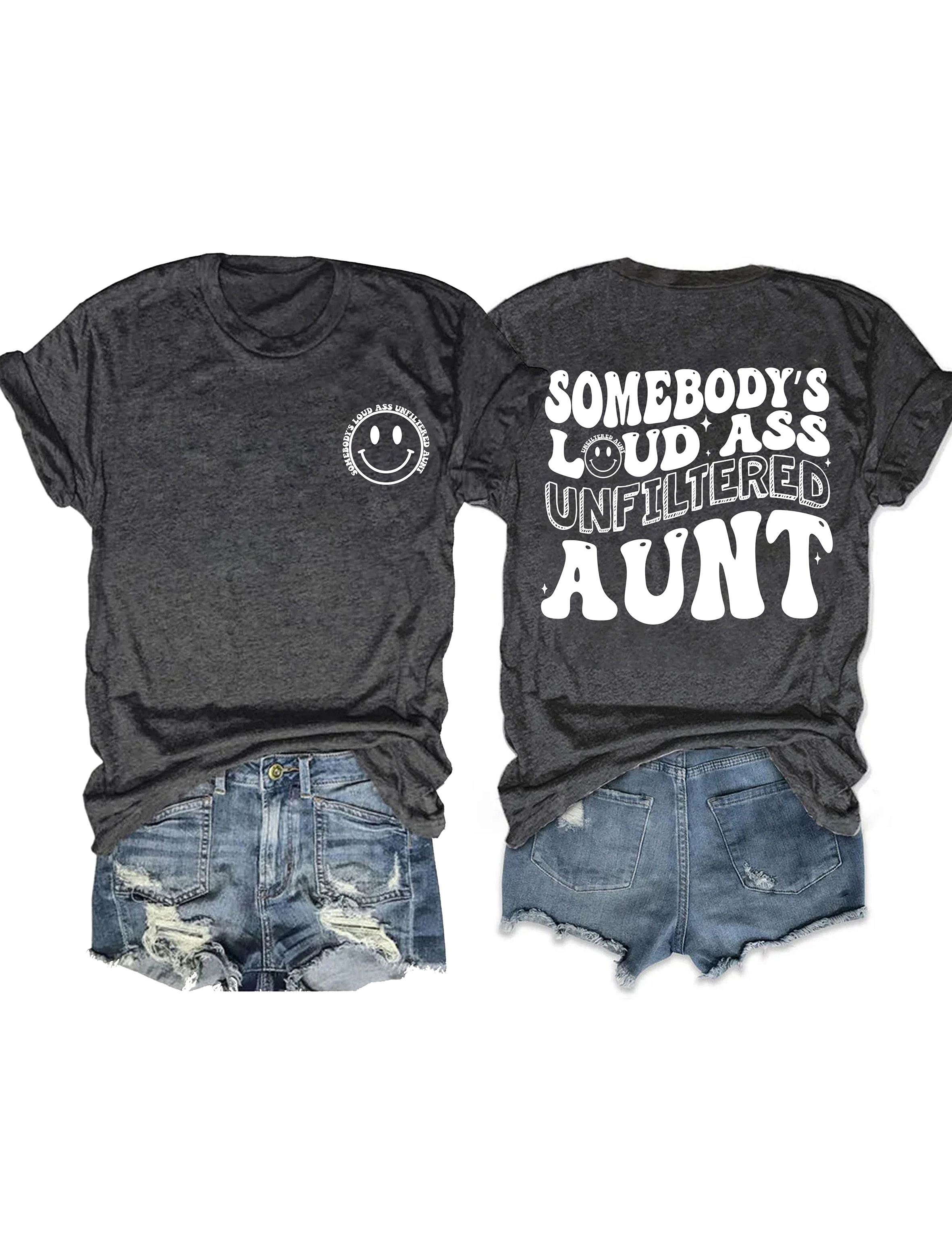 Somebody S Loud Ass Unfiltered Aunt T Shirt