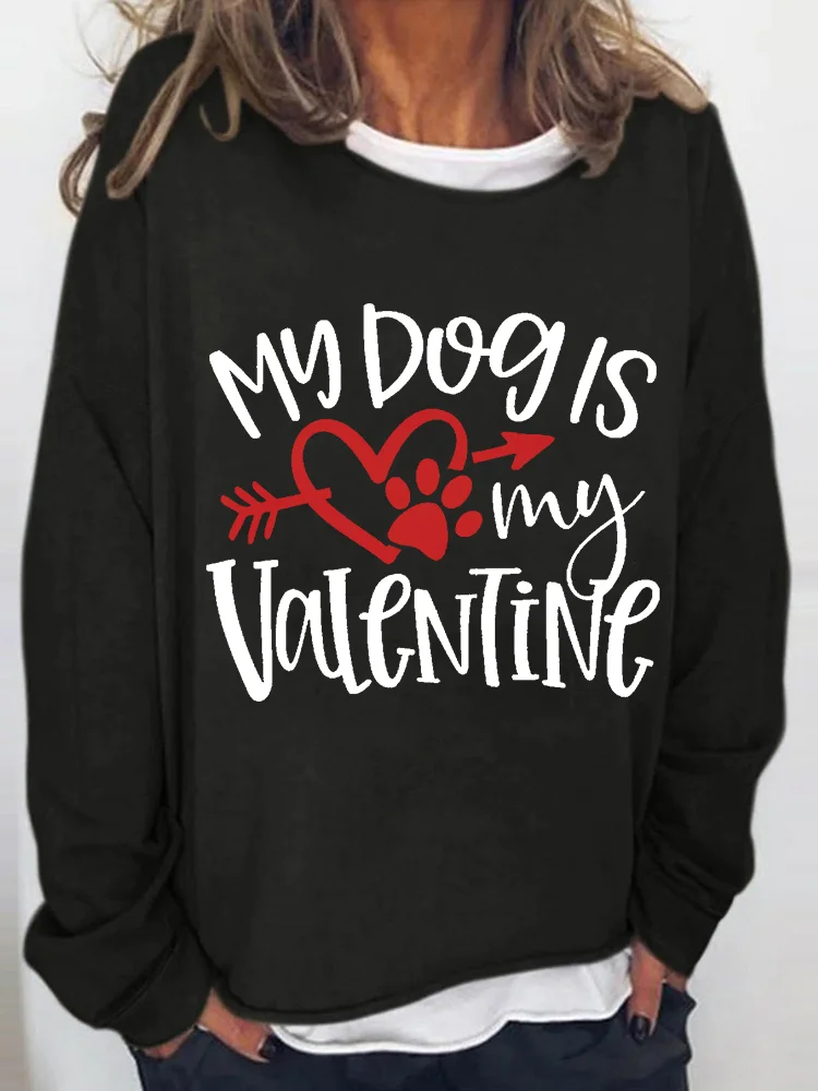 My Dog Is My Valentine Loose Casual Sweatshirt socialshop
