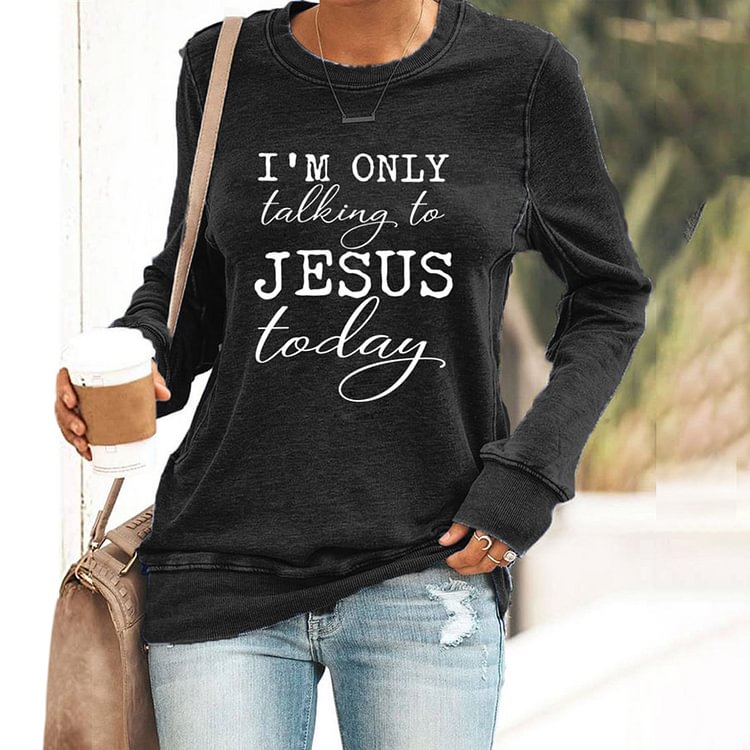 Comstylish I'm Only Talking To Jesus Today Print Casual Sweatshirt