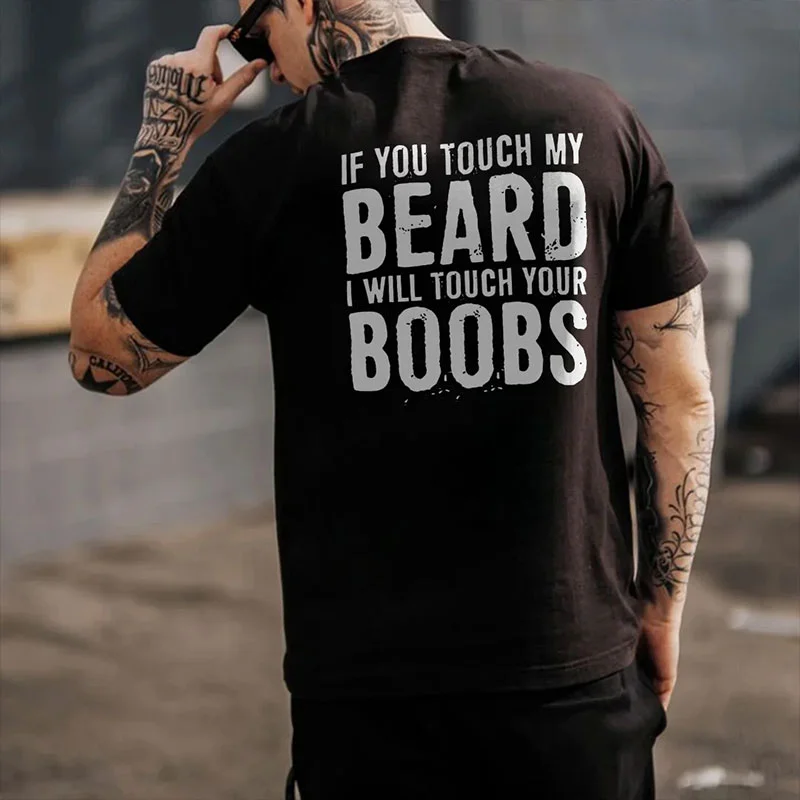 IF YOU TOUCH MY BEARD I WILL TOUCH YOUR BOOBS Black Print T-Shirt