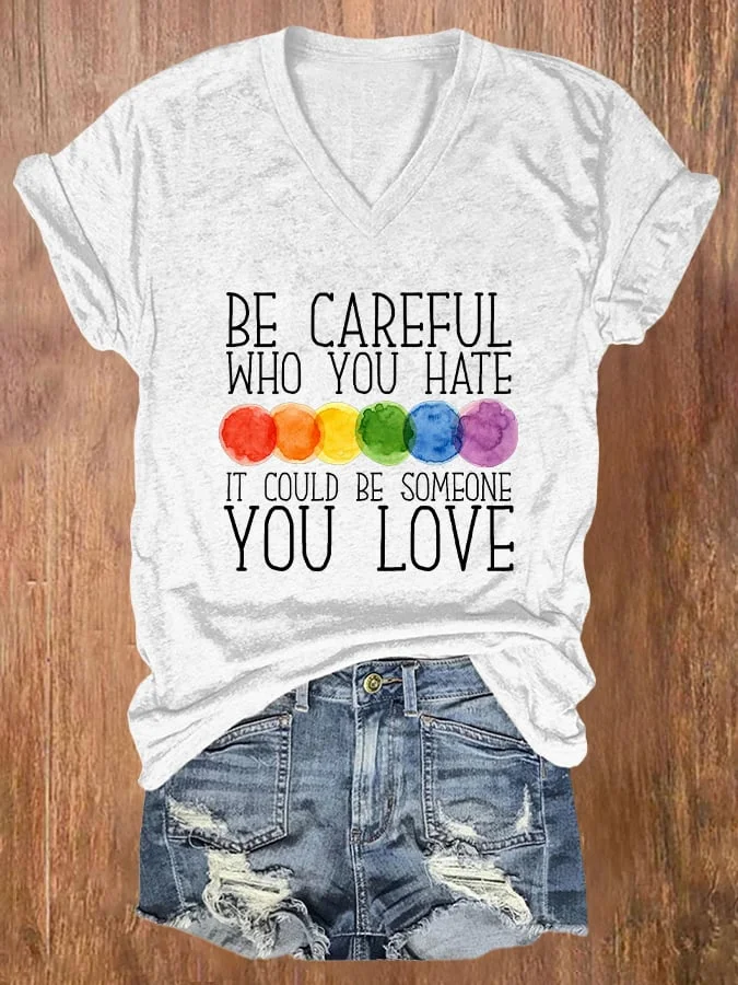 Women's Be Careful Who You Hate It Could Be Someone You Love Print Casual T-shirt socialshop