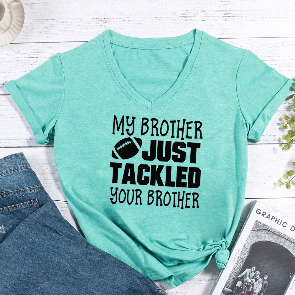 My brother just tackled your brother V-neck T Shirt-Guru-buzz