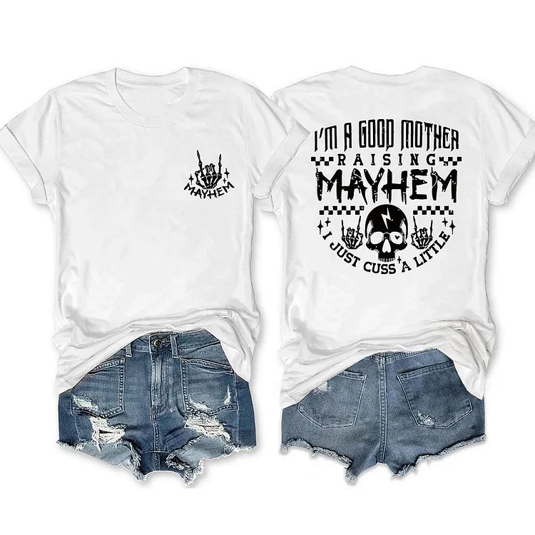 Comstylish I’M A Good Mother Raising Mayhem T-Shirt
