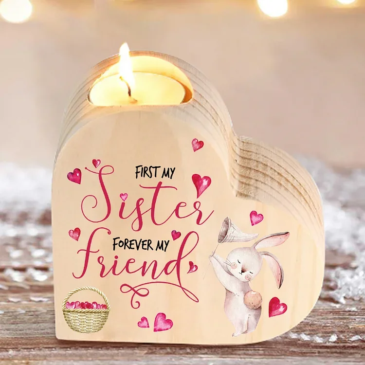 To My Sister Bunny Heart Candle Holder Wooden Candlestick - First My Sister Forever My Friend