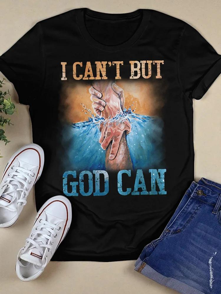 I Can't But God Can Printed Short Sleeve T-Shirt