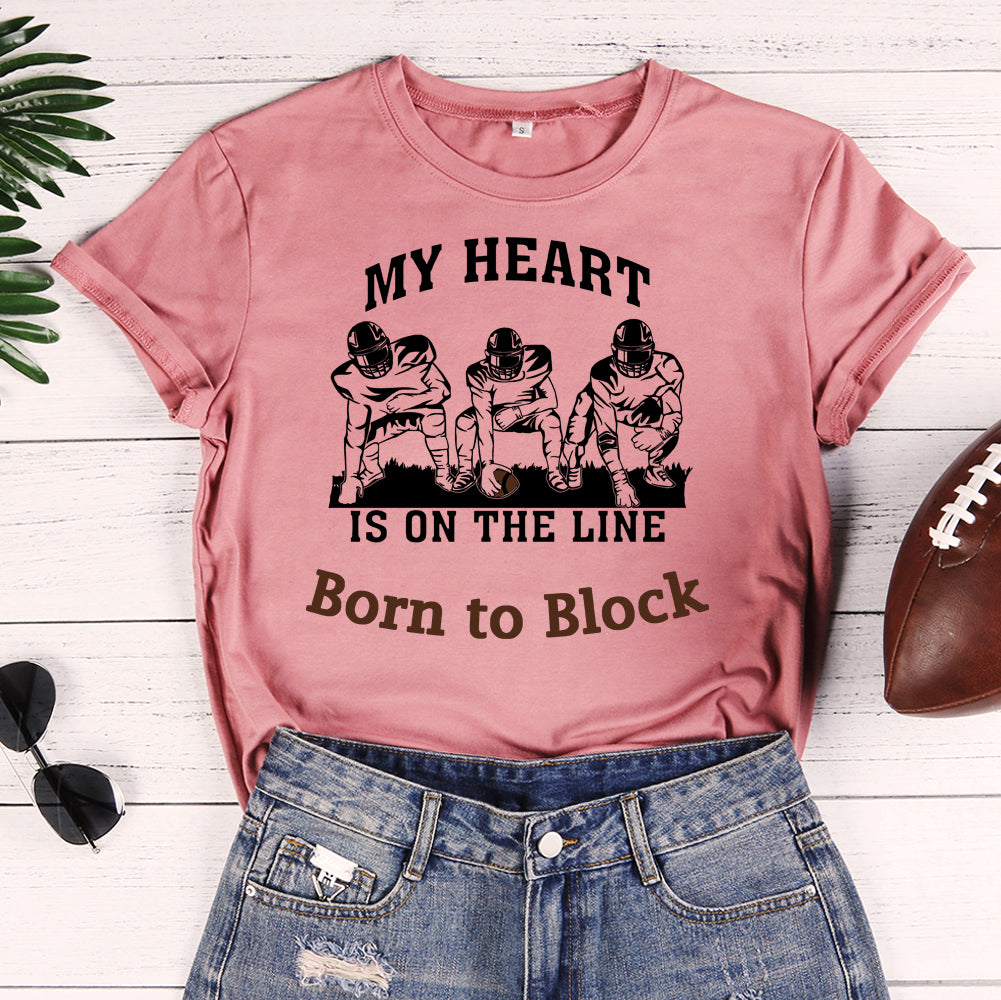 Football My Heart Is On The Line Born to Block T-shirt Tee-603542-Guru-buzz