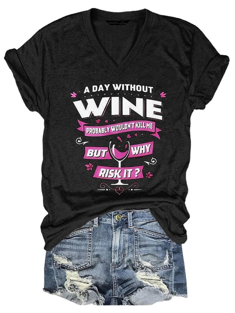 Bestdealfriday A Day Without Wine Probably Wouldn't Kill Me But Why Risk It Letter Casual Shift Short Sleeve Letter Woman's T-Shirts Tops