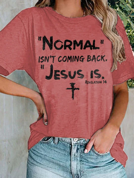 "Normal" Isn't Coming Back. Jesus Is Printed Casual T-shirt