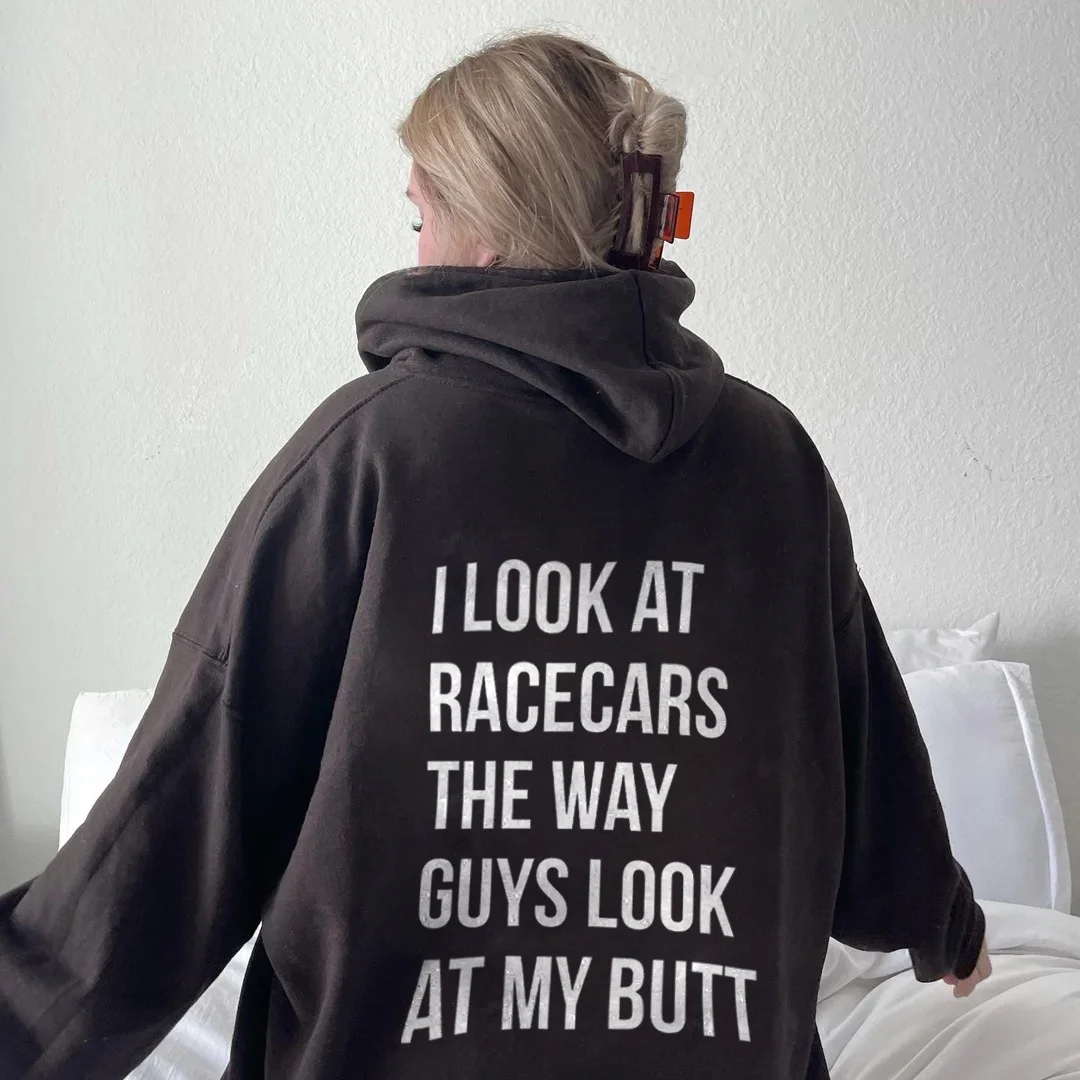 I Look At Racecars The Way Guys Look At My Butt Hoodie - Devcarry
