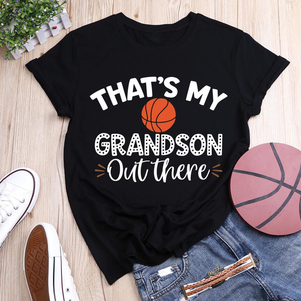 That's My Grandson Out There Basketball Round Neck T-shirt-011822-Guru-buzz