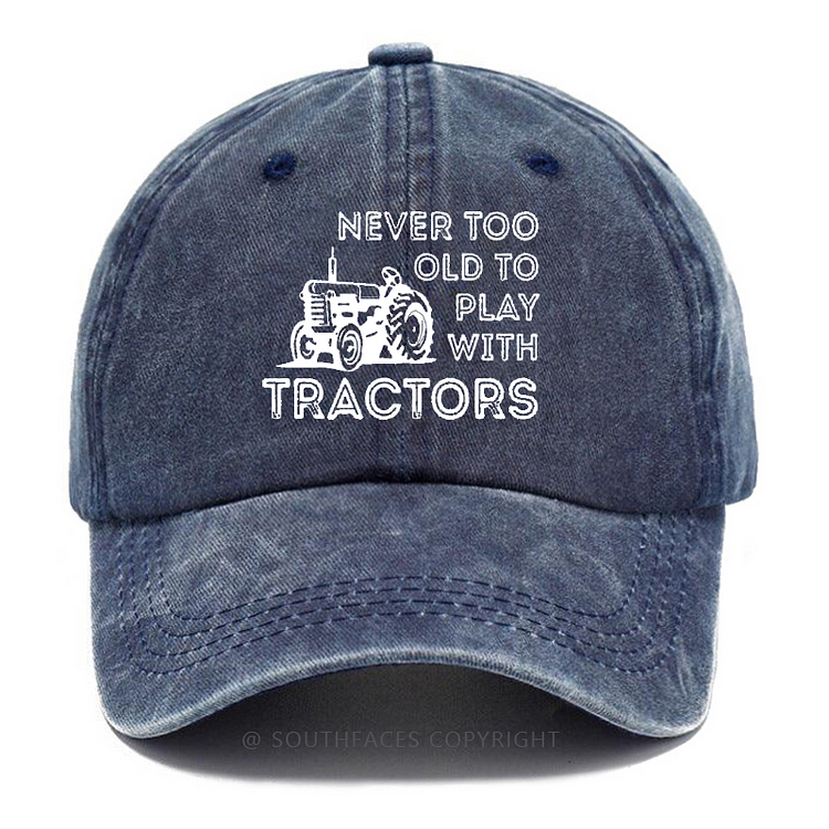 Never Too Old To Play With Tractors Hat