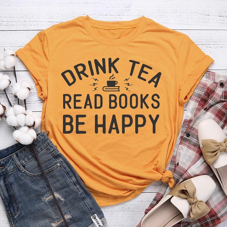 🔥TOP 2 - Drink Tea Read Books Be Happy T-shirt Tee-601491