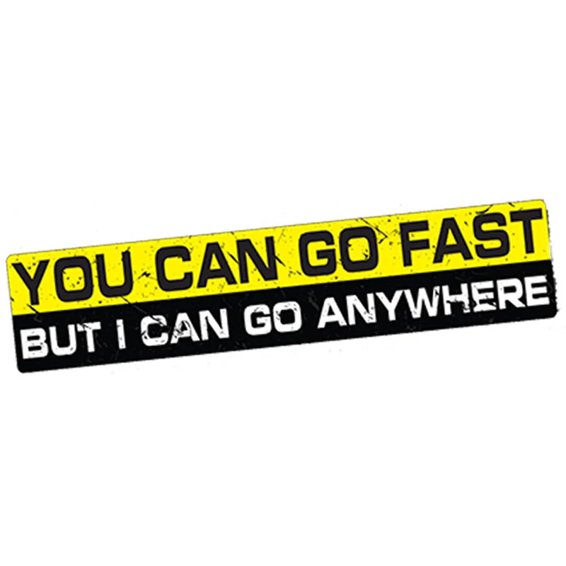 You Can Go Fast But I Can Go Anywhere Sticker - Devcarry
