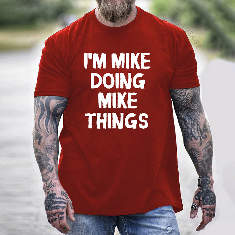 I'm Mike Doing Mike Things T-shirt