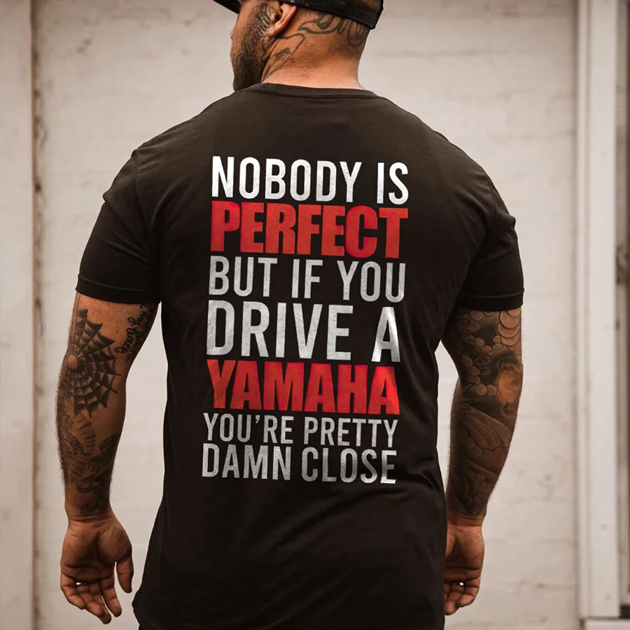 Nobody Is Perfect But If You Drive A Yamaha You're Pretty Damn Close Printed Men's T-shirt - Devcarry