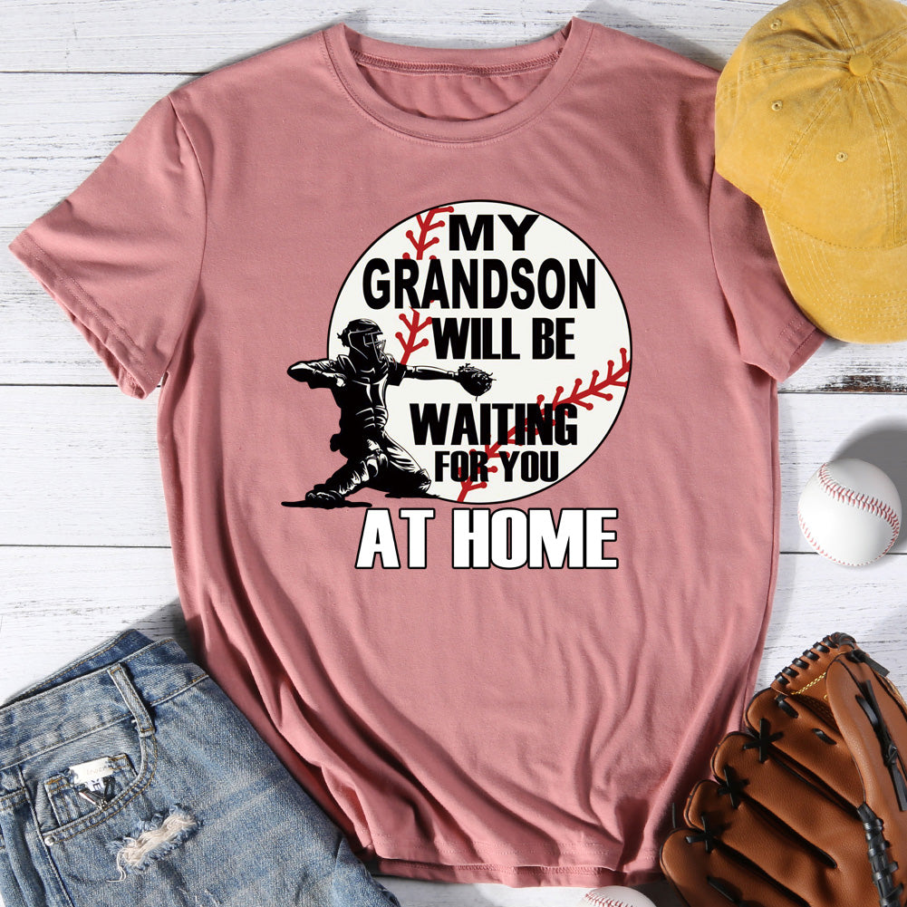 My Grandson Will be Waiting For You At Home T-shirt -013353-Guru-buzz