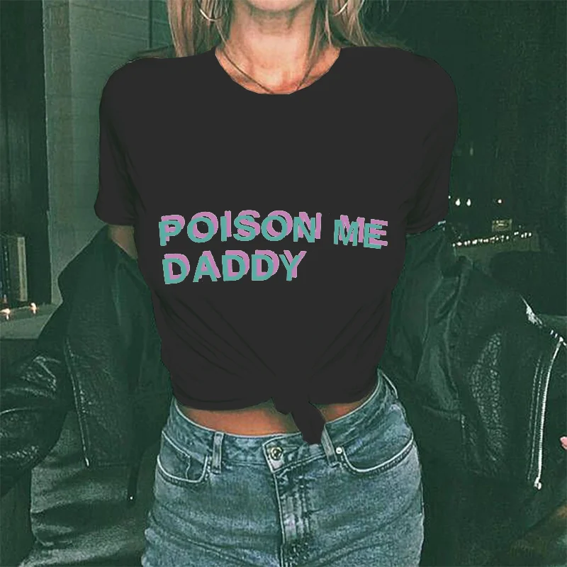 Poison Me Daddy Letters Printing Women's T-shirt -  