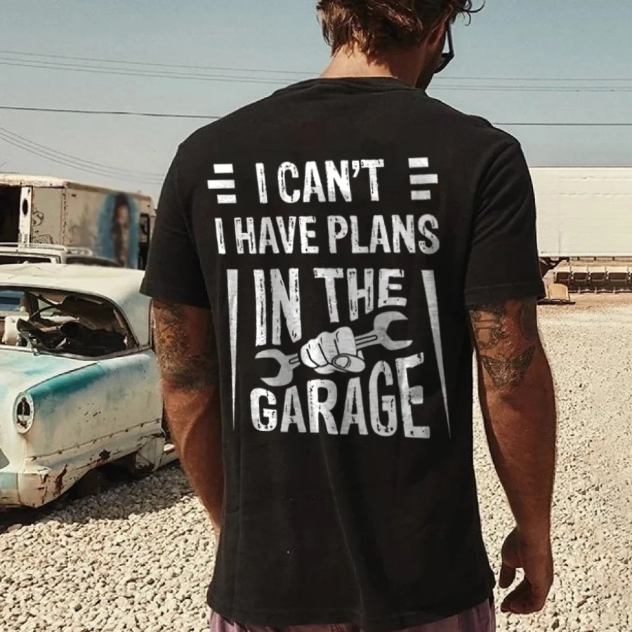 I Can't I Have Plans In The Garage Printed Men's T-shirt - Devcarry
