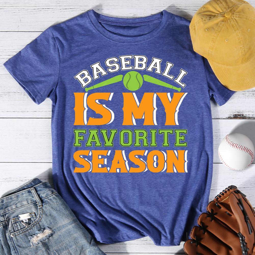 Baseball is my favorite season Round Neck T-shirt-0025488-Guru-buzz