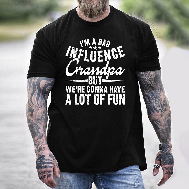I'm A Bad Influence Grandpa But We'Re Gonna Have A Lot Of Fun T-shirt
